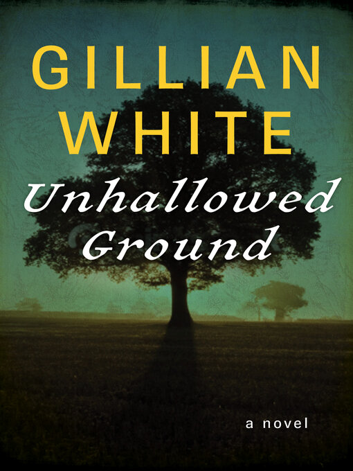 Title details for Unhallowed Ground by Gillian White - Available